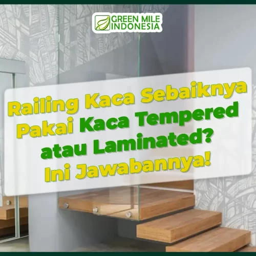 Railing Kaca Sebaiknya Pakai Kaca Tempered atau Laminated? Ini Jawabannya!